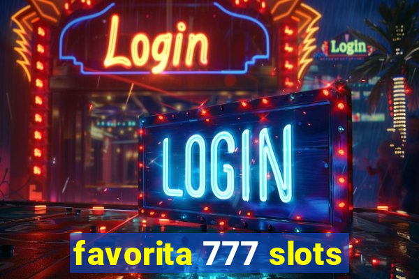 favorita 777 slots